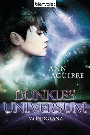 Dunkles Universum 3: Mondglanz (2013) by Ann Aguirre
