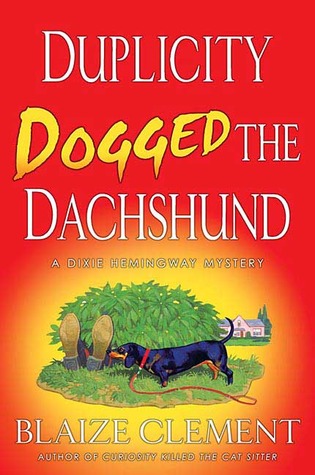 Duplicity Dogged the Dachshund (2007) by Blaize Clement