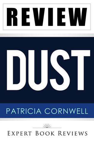 Dust (A Scarpetta Novel): by Patricia Cornwell -- Review (2013)