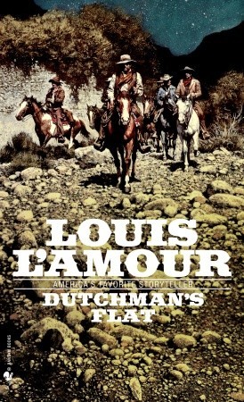 Dutchman's Flat (1986) by Louis L'Amour