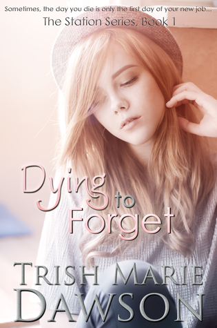 Dying to Forget, Book 1 of The Station Series (2013)