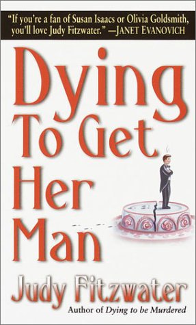 Dying to Get Her Man (2002) by Judy Fitzwater