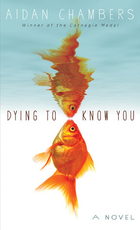 Dying to Know You (2012) by Aidan Chambers