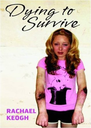 Dying To Survive (2009) by Rachael Keogh