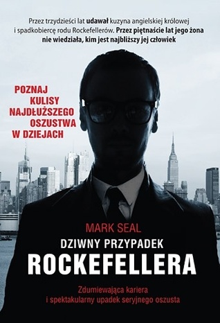 Dziwny przypadek Rockefellera. Zdumiewająca kariera i spektakularny upadek seryjnego oszusta (2012)