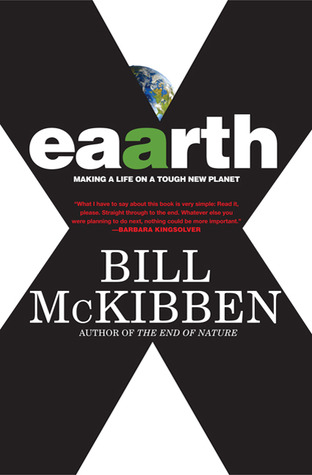 Eaarth: Making a Life on a Tough New Planet (2010) by Bill McKibben