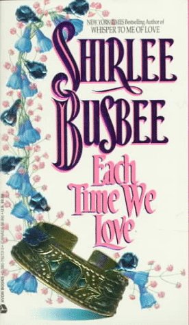 Each Time We Love (1993) by Shirlee Busbee