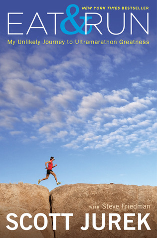 Eat and Run: My Unlikely Journey to Ultramarathon Greatness (2012) by Scott Jurek