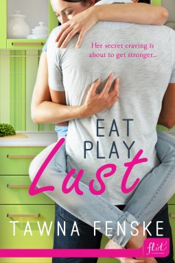 Eat Play Lust (2013) by Tawna Fenske