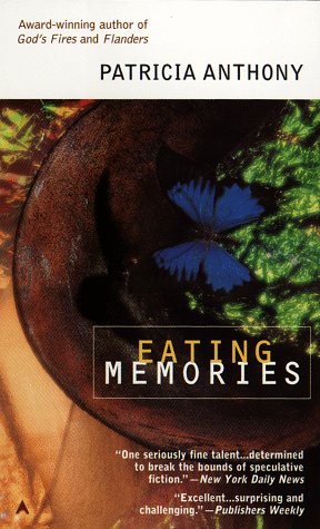 Eating Memories (1998) by Patricia Anthony