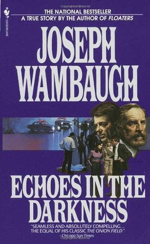 Echoes in the Darkness (1987) by Joseph Wambaugh