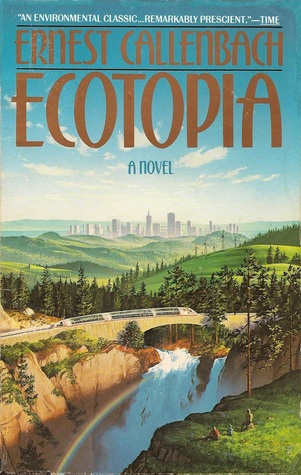 Ecotopia (1990) by Ernest Callenbach