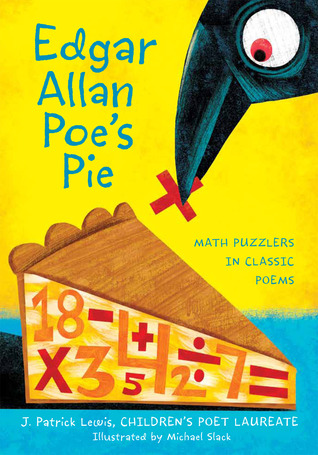 Edgar Allan Poe's Pie: Math Puzzlers in Classic Poems (2012) by J. Patrick Lewis