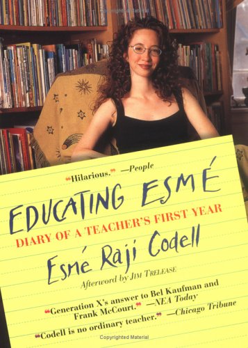 Educating Esmé: Diary of a Teacher's First Year (2015) by Esmé Raji Codell