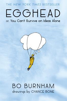 Egghead: Or, You Can't Survive on Ideas Alone (2013) by Bo Burnham