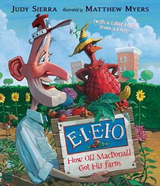 EIEIO: How Old MacDonald Got His Farm with a Little Help From a Hen (2014) by Judy Sierra