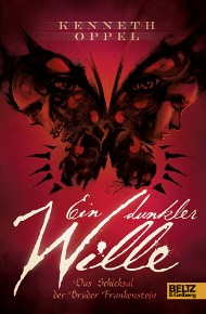 Ein dunkler Wille: Das Schicksal der Brüder Frankenstein (2013) by Kenneth Oppel