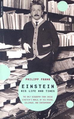 Einstein: His Life And Times (2002) by Philipp Frank