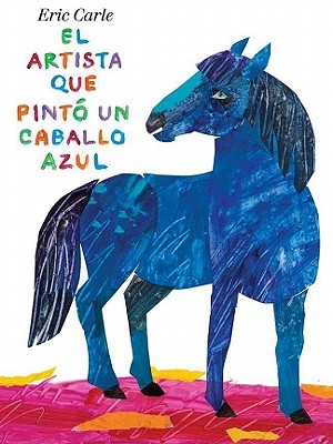 El artista que pintó un caballo azul (2011) by Eric Carle