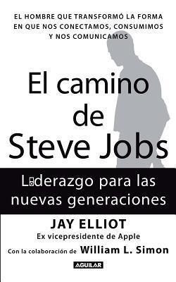 El Camino de Steve Jobs: Liderazgo Para las Nuevas Generaciones (2011) by Jay Elliot