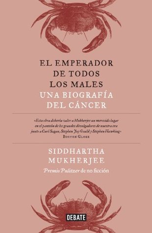 El emperador de todos los males: Una biografía del cáncer (2010) by Siddhartha Mukherjee