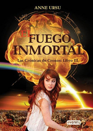 El Fuego Inmortal (2012) by Anne Ursu