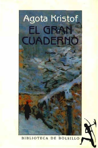 El gran cuaderno (1986) by Ágota Kristóf