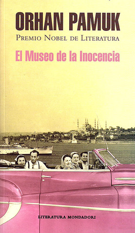 El Museo de la Inocencia (2008) by Orhan Pamuk
