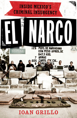 El Narco: Inside Mexico's Criminal Insurgency (2011) by Ioan Grillo