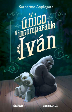 El único e incomparable Iván (2014) by Katherine Applegate