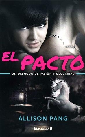 El Pacto: Un Desnudo de Pasión y Oscuridad (2012) by Allison Pang