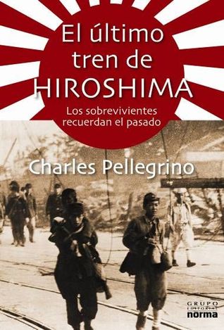 El Ultimo Tren de Hiroshima: Los Sobrevivientes Recuerdan el Pasado (2010)