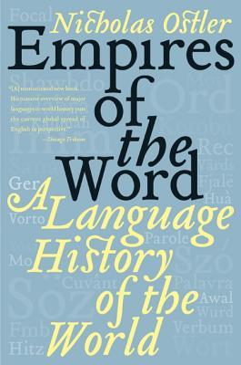 Empires of the Word: A Language History of the World (2006) by Nicholas Ostler