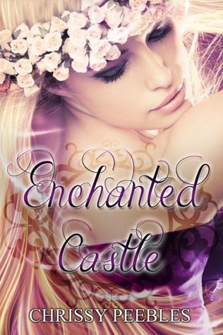 Enchanted Castle - A Novelette (2000) by Chrissy Peebles