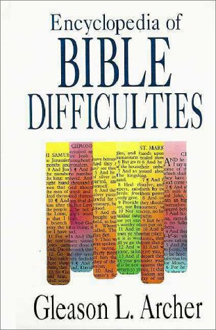 Encyclopedia of Bible Difficulties (1982) by Gleason Archer