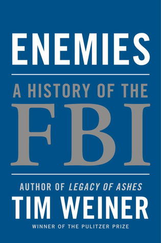 Enemies: A History of the FBI (2012) by Tim Weiner