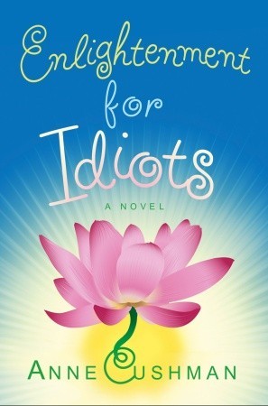 Enlightenment for Idiots (2008) by Anne Cushman