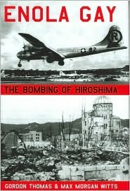 Enola Gay: The Bombing of Hiroshima (2006) by Gordon Thomas