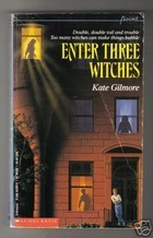 Enter Three Witches (1991) by Kate Gilmore