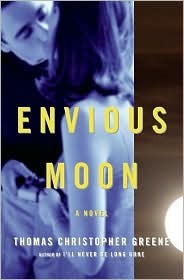 Envious Moon: A Novel (2007) by Thomas Christopher Greene