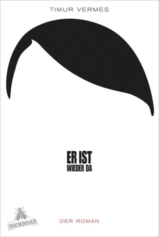 Er ist wieder da (2012) by Timur Vermes