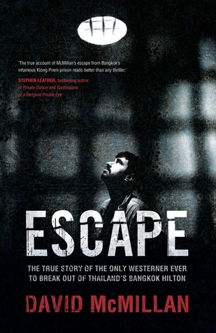 Escape: The true story of the only Westerner ever to break out of Thailand's Bangkok Hilton (2007) by David McMillan