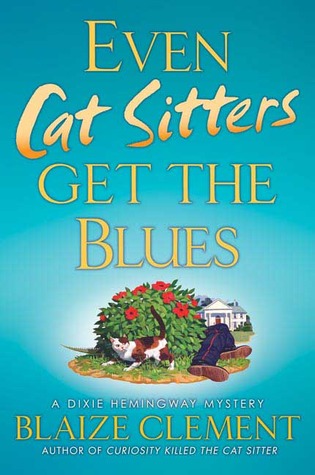 Even Cat Sitters Get the Blues (2008) by Blaize Clement