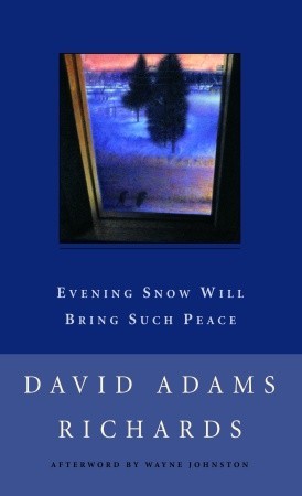 Evening Snow Will Bring Such Peace (2003) by David Adams Richards