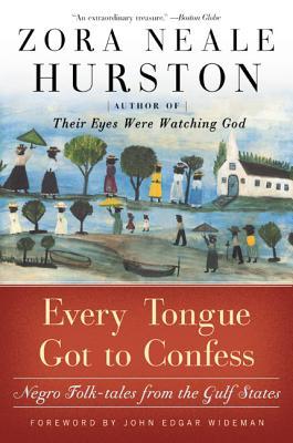 Every Tongue Got to Confess: Negro Folk-tales from the Gulf States (2002) by Carla Kaplan