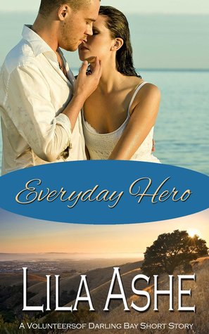 Everyday Hero: The Volunteers - A Darling Bay Short Story (2013) by Lila Ashe