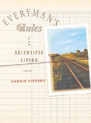 Everyman's Rules for Scientific Living (2006) by Carrie Tiffany