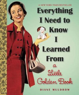 Everything I Need To Know I Learned From a Little Golden Book (2013)