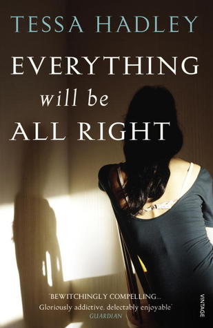 Everything Will Be All Right (2005) by Tessa Hadley