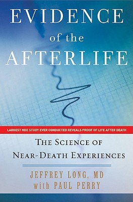 Evidence of the Afterlife: The Science of Near-Death Experiences (2010) by Paul Perry